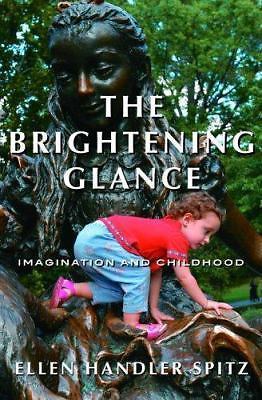 The Brightening Glance: Imag- Ellen Handler Spitz, 9780375420580, hardcover, new