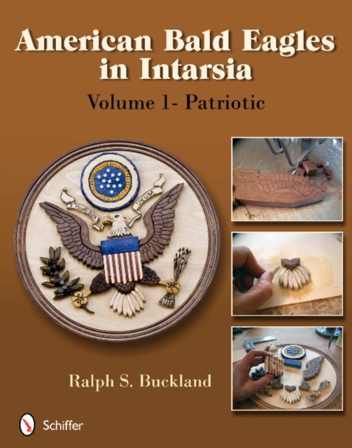 American Bald Eagles in Intarsia by Ralph S. Buckland PAPERBACK 9780764341137