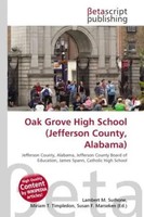 Oak Grove High School (Jefferson County, Alabama) Lambert M. Surhone (U. A.)