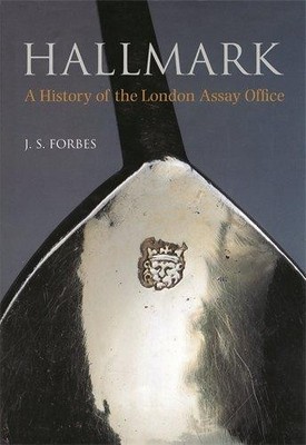 Hallmark: A History of the London Assay Office - Forbes, John