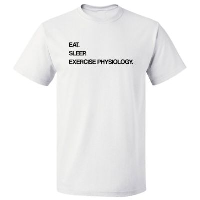 Eat Sleep Exercise Physiology T shirt Tee