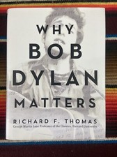 Why Bob Dylan Matters HC Richard F Thomas Hardcover Dey St Why Bob Dylan Matters HC Richard F Thomas Hardcover Dey St