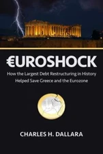 Euroshock: How the Largest Debt Restructuring in History Helped Save Greece and 