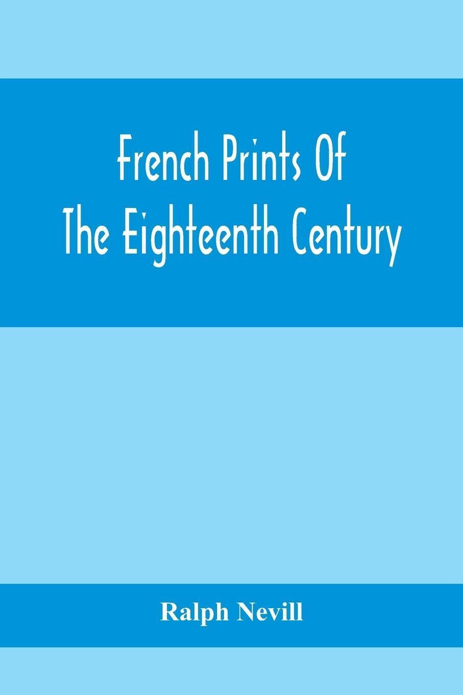 Thumbnail - Ralph Nevill | French Prints Of The Eighteenth Century | Taschenbuch |