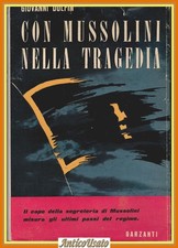 CON MUSSOLINI NELLA TRAGEDIA di Giovanni Dolfin 1949 Garzanti Libro Fascismo