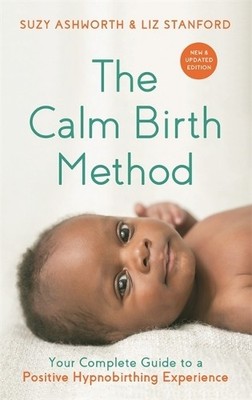The Calm Birth Method (Revised Editio..., Stanford, Liz