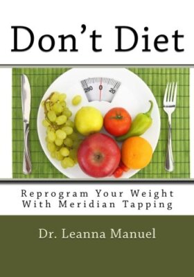 Don't Diet: Reprogram Your Weight With Meridian Tapping, Manuel 9781483981116-,