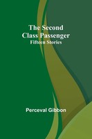 Perceval Gibbon | The Second Class Passenger | Taschenbuch | Englisch (2023)