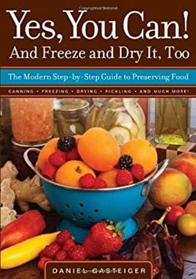 Yes, You Can! and Freeze and Dry It, Too : The Modern Step-by-Ste