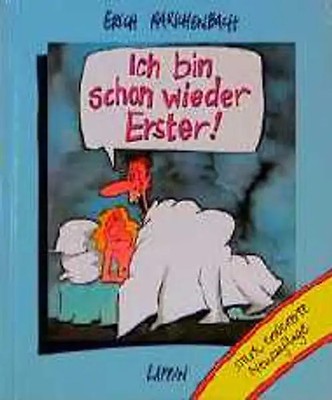 Ich bin schon wieder Erster. Eine karikaturistische ''Lebenshilfe'' für Erotomanen