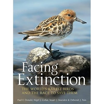 Facing Extinction: The world's rarest birds and the rac - Paperback NEW Paul F D