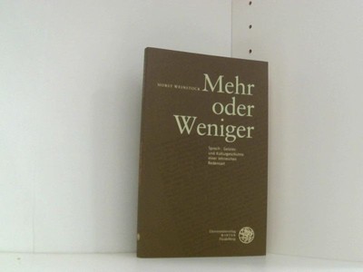 Mehr oder Weniger: Sprach-, Geistes- und Kulturgeschichte einer lehrreichen Rede