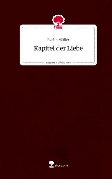 Kapitel Der Liebe. Life Is A Story - Story.One Evelin MüLler-image