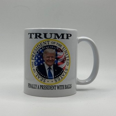 Trump   Finally a President with Balls   White Ceramic Coffee Mug (11oz)