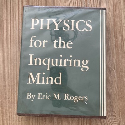 Physics for the Inquiring Mind by Eric M. Rogers 1964 Hardcover Book 6th Print