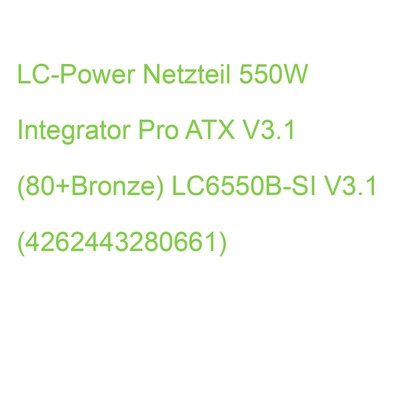 LC-Power Netzteil 550W Integrator Pro ATX V3.1 (80+Bronze) LC6550B-SI V3.1 (4262