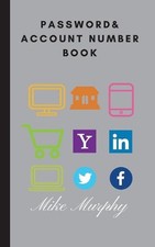 Password & Account Number Book: Never forget the password again by Mike Murphy (