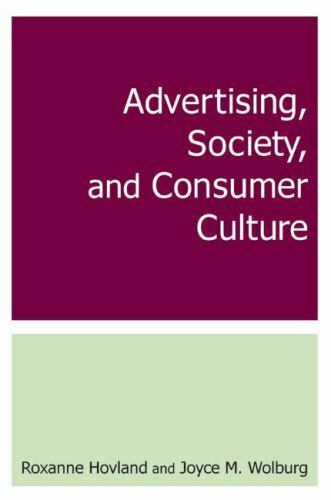 Advertising, Society, and Consumer Culture, Wolburg, Joyce M., Hovland, Roxanne, - 第 1/1 張圖片