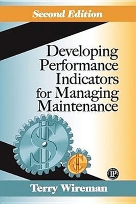 Developing Performance Indicators for Managing Maintenance Terry