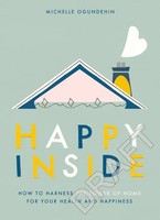 Happy Inside | How To Harness The Power Of Home For Health And Happiness | Buch