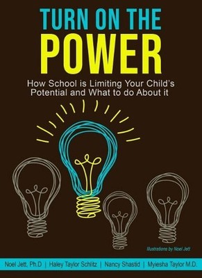 Turn on the Power: How School is Limiting Your Child's Potential and What to Do 