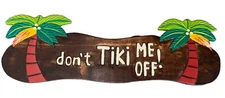 22” DONT TIKI ME OFF PALM TREE SIGN WALL ART TIKI DECOR