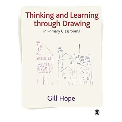 Thinking and Learning Through Drawing: in Primary Class -  NEW Gill Hope 2008