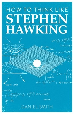 How to Think Like Stephen Hawking by Daniel Smith PAPERBACK 9781789292251