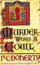 MURDER WEARS A COWL (A MEDIEVAL MYSTERY FEATURING HUGH By Paul Doherty EXCELLENT