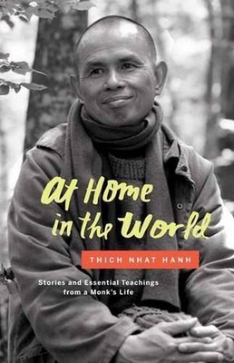 At Home in the World: Stories and Essential Teachings from a Monk's Life by Thic