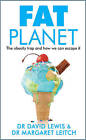Fat Planet: The Obesity Trap and How We Can Escape it by Dr. David Lewis, Dr. Margaret Leitch (Paperback, 2015)