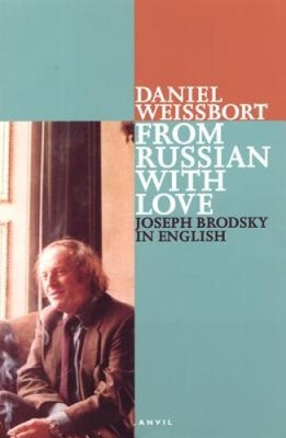 From Russian with Love: Joseph Brodsky in English: Pages from a Journal