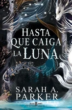 Hasta que caiga la luna / When the Moon Hatched by SARAH A. PARKER (Spanish) Pap
