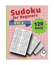 120 Easy Sudoku for Beginners Vol 4: Challenge Sudoku Puzzle Book, Cucu Suru