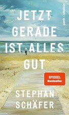 Jetzt gerade ist alles gut | Stephan Schäfer...