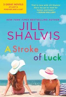 A Stroke Of Luck 2-In-1 Edition With At Last And Forever And A Day Jill Shalvis
