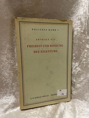 Utz, Arthur Fridolin: Freiheit und Bindung des Eigentums. Hdbg., Kerle, 1949. 8Â