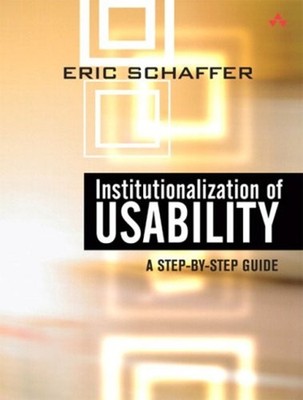 Institutionalization of Usability : A Step-by-Step Guide Eric Sch