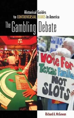 The Gambling Debate (Historical Guides to Controversial Issues in America) - McG
