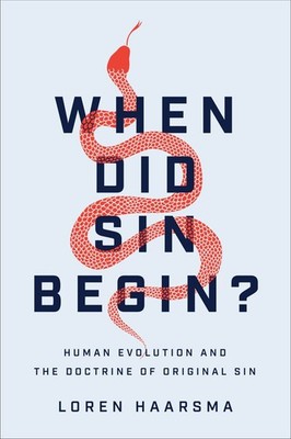 When Did Sin Begin?: Human Evolution and the Doctrine of Original Sin .. NEW