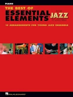 The Best of Essential Elements for Jazz Ensemble: 15 Selections from the...