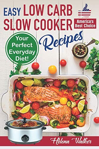Easy Low Carb Slow Cooker Recipes: Best Healthy Low Carb... - Walker, Helena