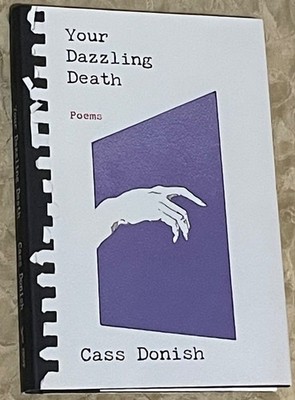 Your Dazzling Death: Poems by Cass Donish (2024/ First Edition / Hardcover / VG)
