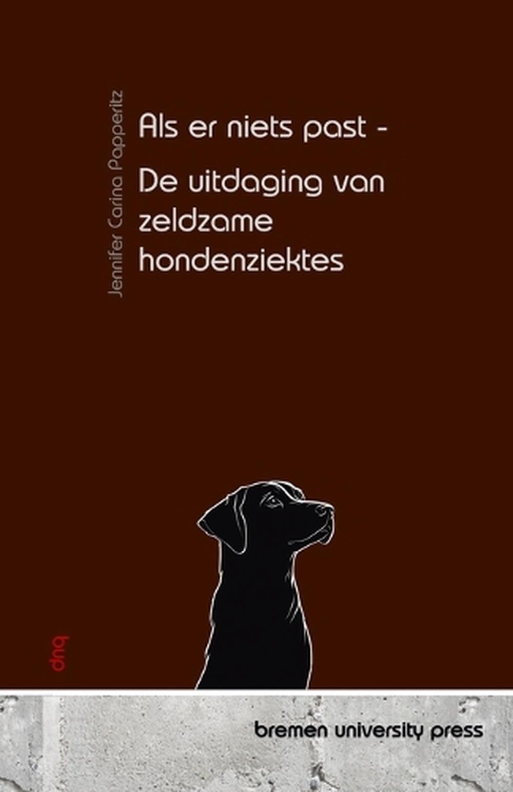 Als er niets past - Deuitdaging van zeldzame hondenziektes von Kees Van Ommen Pa - Kees Van Ommen, Jennifer Carina Papperitz