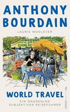 World Travel | Anthony Bourdain, Laurie Woolever | deutsch