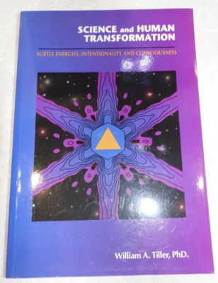 Science and Human Transformation: Subtle Energies, Intentionality Consciousness
