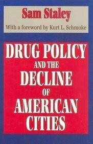 #ad DRUG POLICY AND THE DECLINE OF AMERICAN CITIES By Sam Staley amp; Kurt L. Schmoke $28.95