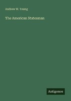 The American Statesman Andrew W. Young