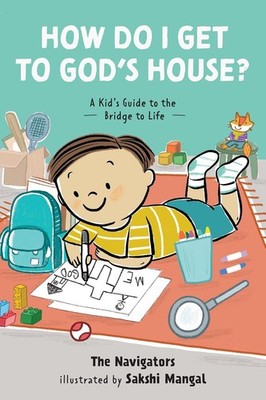 How Do I Get to God's House? by The Navigators and Sakshi Mangal NEW!