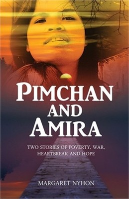 Pimchan and Amira: Two stories of poverty, war, heartbreak and hope (Paperback o